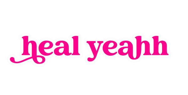 HEAL YEAHH 