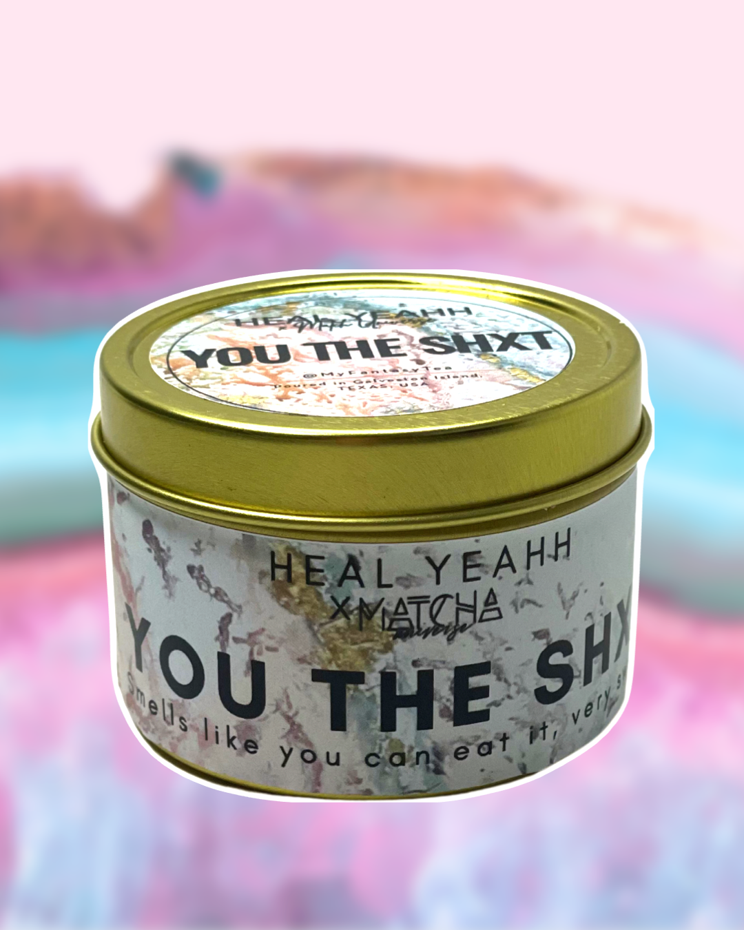 YOU THE SHXT- Self Love Candle