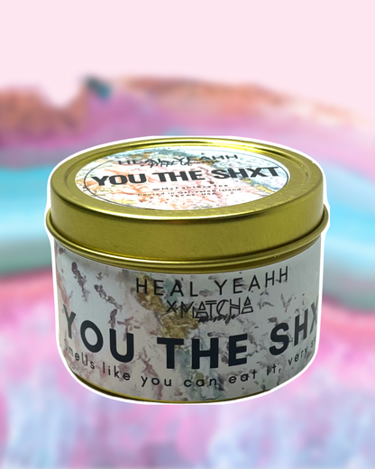 YOU THE SHXT- Self Love Candle